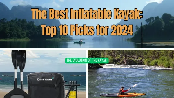 Navigating the Waters: Discover the Best Inflatable Kayak of 2024