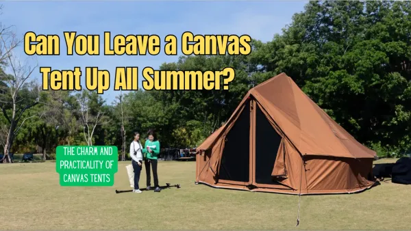 Can You Leave a Canvas Tent Up All Summer?