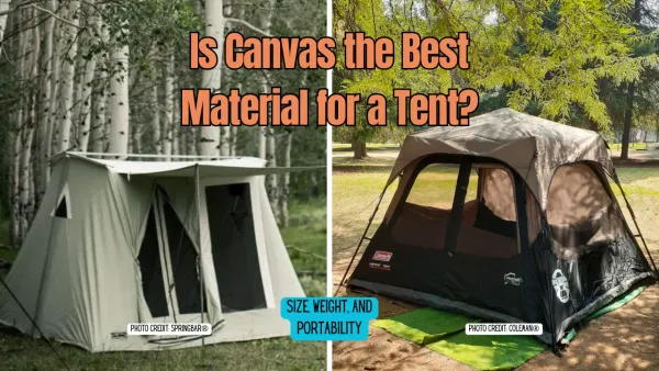Is Canvas the Best Material for a Tent?: The Ups and Downs