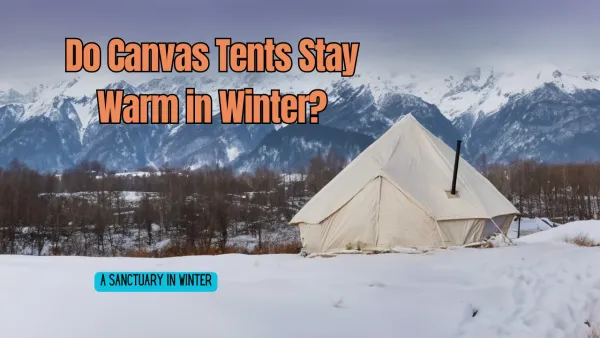 Do Canvas Tents Stay Warm in Winter? A Closer Look