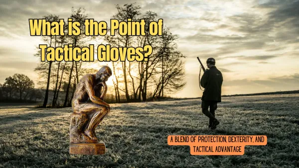 What is the Point of Tactical Gloves?
