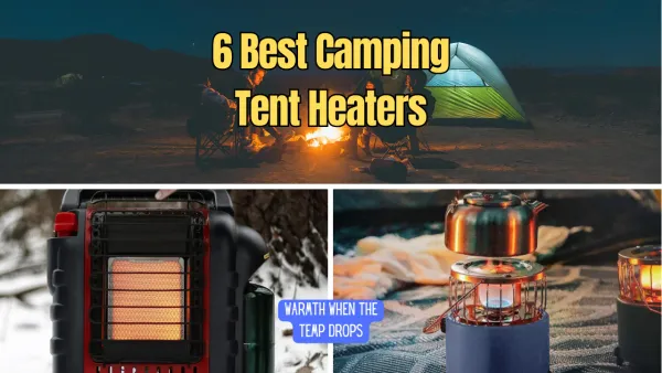 6 Best Camping Tent Heaters: Extra Warmth When the Temp Drops