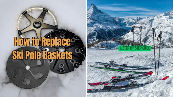 How to Replace Ski Pole Baskets: A Step-by-Step Guide