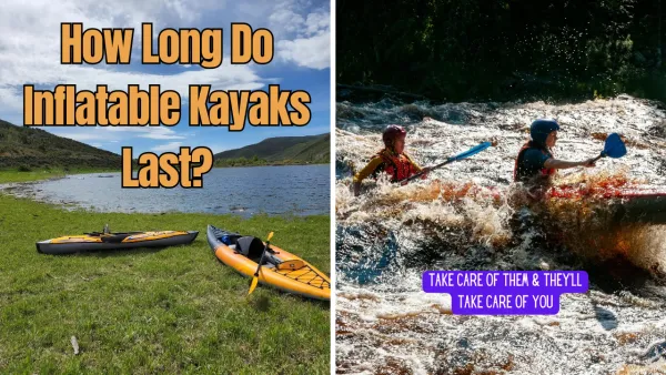 How Long Do Inflatable Kayaks Last? A Comprehensive Guide