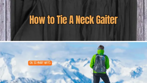 How To Tie A Neck Gaiter: Oh, So Many Ways
