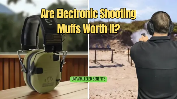 Are Electronic Shooting Muffs Worth It? An In-Depth Analysis