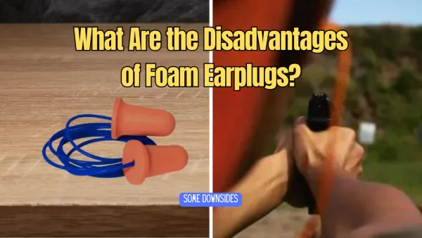 What Are the Disadvantages of Foam Earplugs?
