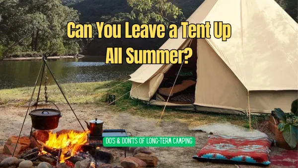 Can You Leave a Tent Up All Summer?
