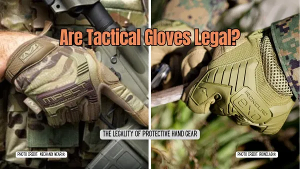Are Tactical Gloves Legal? Understanding the Legality of Protective Hand Gear