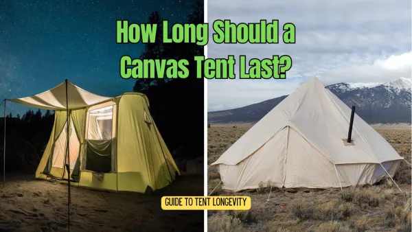 How Long Should a Canvas Tent Last: Guide to Tent Longevity