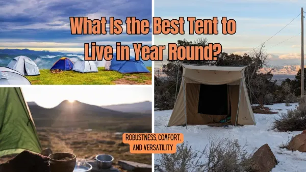 What is the Best Tent to Live in Year-Round?