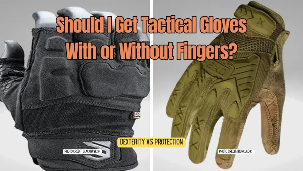 Should I Get Tactical Gloves With or Without Fingers?