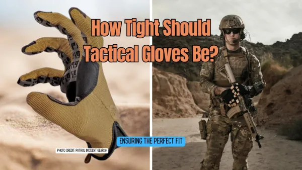 How Tight Should Tactical Gloves Be: Ensuring the Perfect Fit
