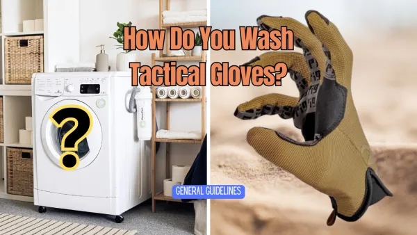 How Do You Wash Tactical Gloves? General Guidelines