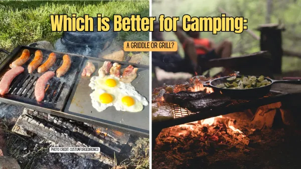 Which is Better for Camping: A Griddle or Grill?