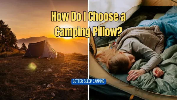 How Do I Choose a Camping Pillow? : Better Sleep Camping
