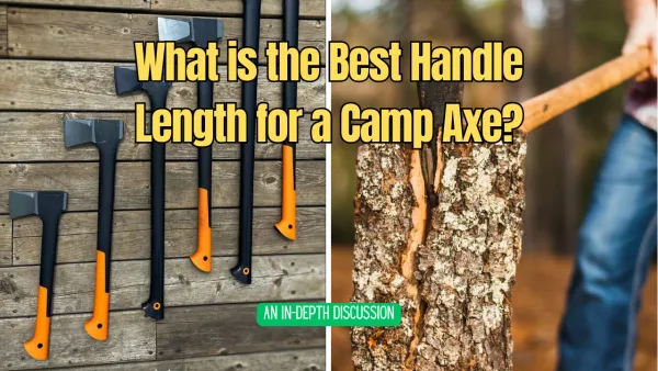 What is the Best Handle Length for a Camp Axe?