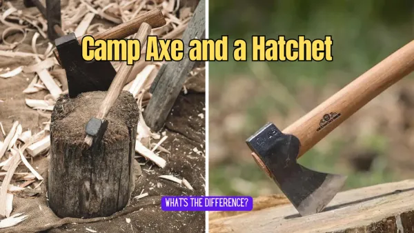 What is the Difference Between a Camp Axe and a Hatchet?